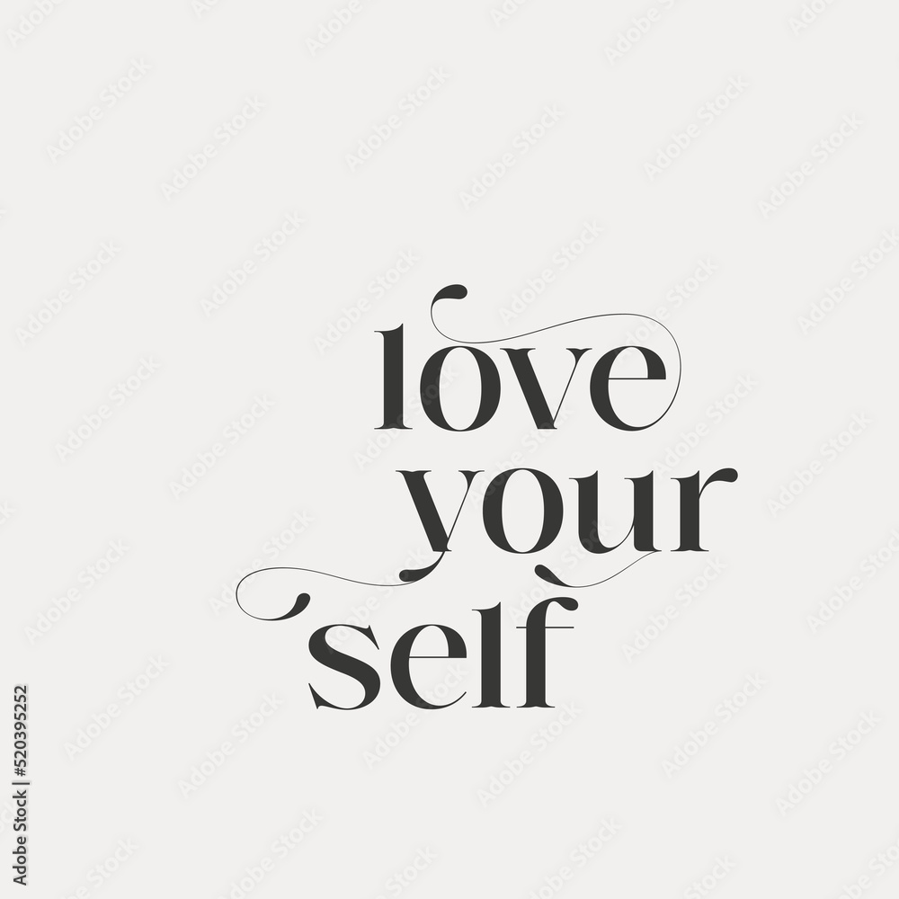 Love Yourself - Inspirational Saying, Positivity Quote, Self Love concept, Motivational Saying, Good Vibes.