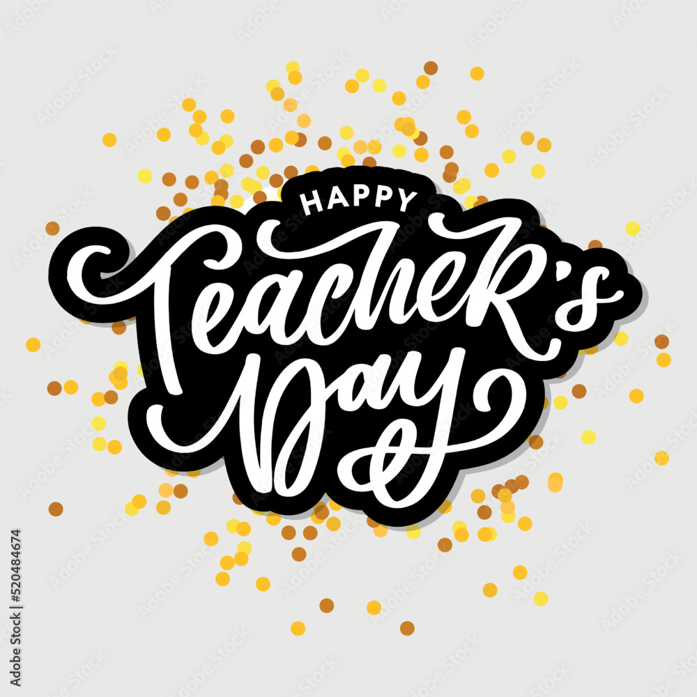 Handlettering Happy Teacher's Day. Vector illustration Great holiday gift card for the Teacher's Day. Handlettering Happy Teacher's Day. Vector illustration Great holiday gift card for the Teacher's Day.