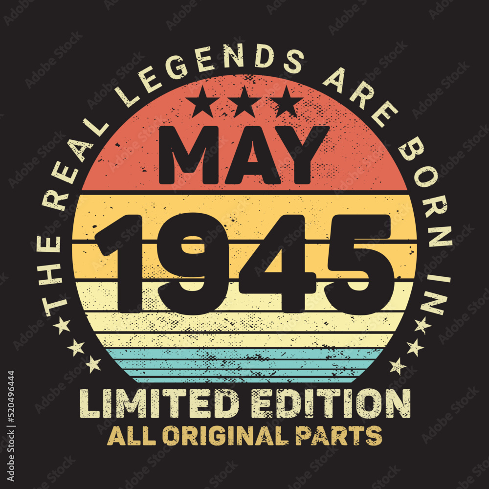 The Real Legends Are Born In May 1945, Birthday gifts for women or men, Vintage birthday shirts for wives or husbands, anniversary T-shirts for sisters or brother