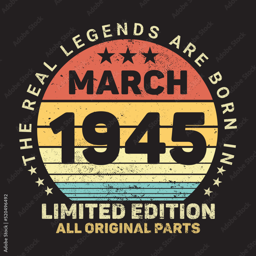 The Real Legends Are Born In March 1945, Birthday gifts for women or men, Vintage birthday shirts for wives or husbands, anniversary T-shirts for sisters or brother