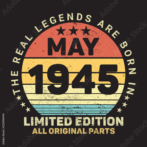 The Real Legends Are Born In May 1945, Birthday gifts for women or men, Vintage birthday shirts for wives or husbands, anniversary T-shirts for sisters or brother