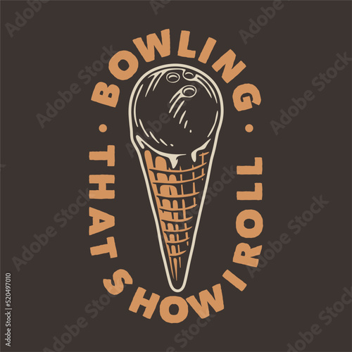 vintage slogan typography bowling that’s how I roll for t shirt design