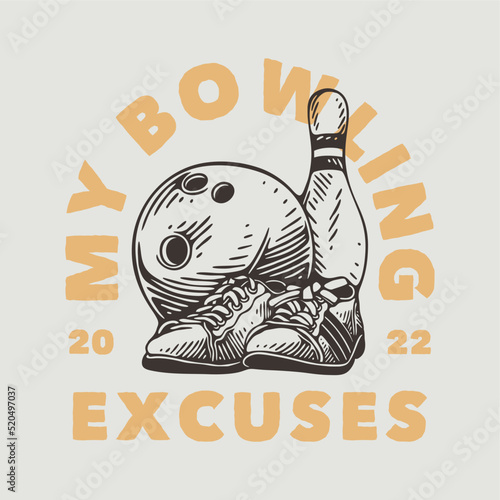 vintage slogan typography my bowling excuses for t shirt design