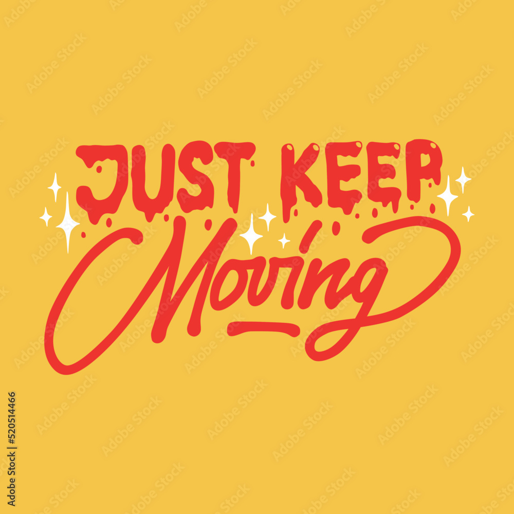 just keep moving.vector illustration.decorative inscription isolated on yellow background.hand drawn letters.modern typography design.lettering perfect for poster,banner,t shirt,web design,card,etc