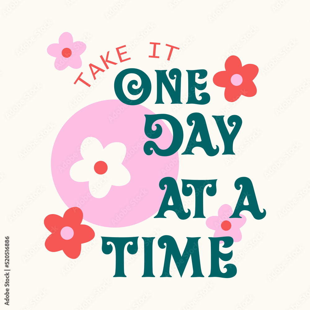 Take it one day at a time typographic for t-shirt prints, posters and other uses.
