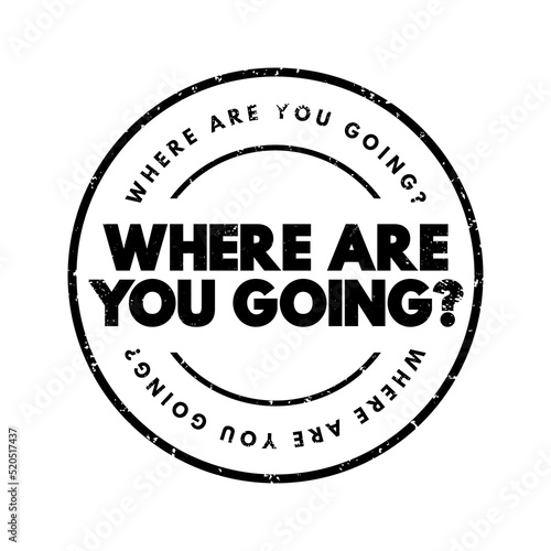 Where Are You Going Question text stamp, concept background