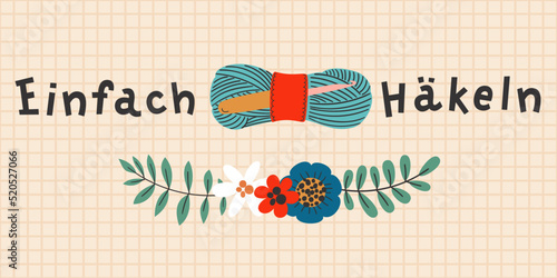 Crocheting conceptual hand-drawn banner illustration. "Einfach Häkeln" hand-drawn lettering in German, in English means "simple crocheting". Vector art