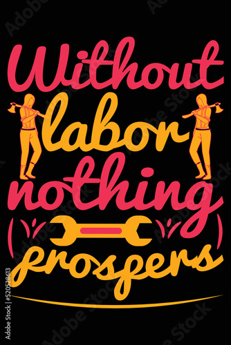 Without labor nothing prospers