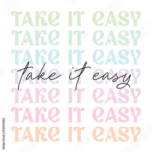 take it easy - cute pastel pink aesthetic, modern, trendy script lettering - t shirt print, poster design, greeting card, square web template. Vector illustration isolated on white background