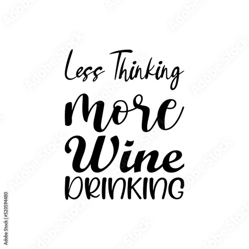less thinking more wine drinking black letter quote