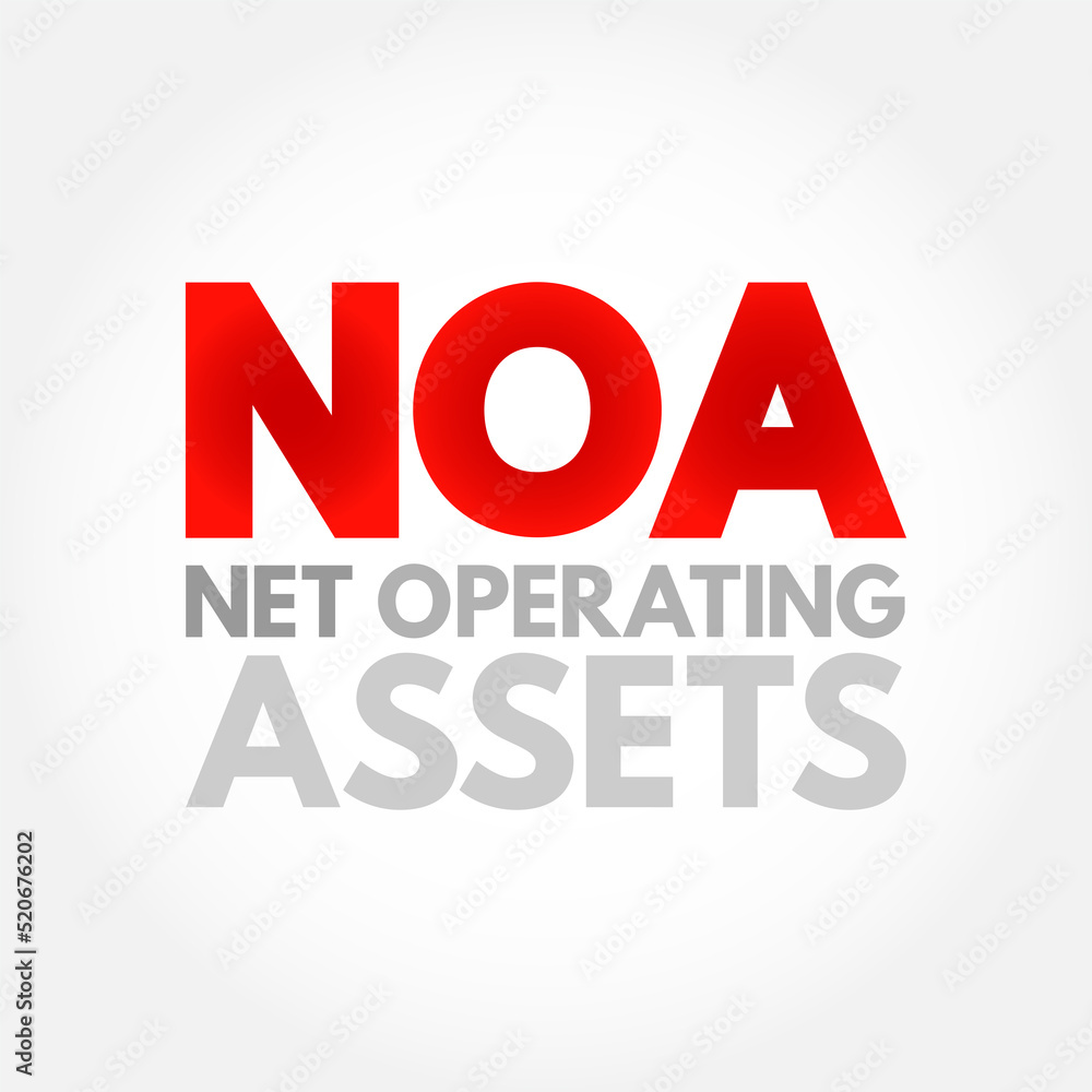 NOA Net Operating Assets -  business's operating assets minus its operating liabilities, acronym text concept background