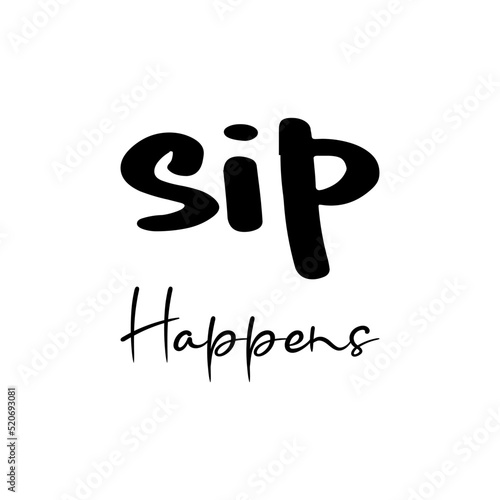 sip happens black letter quote