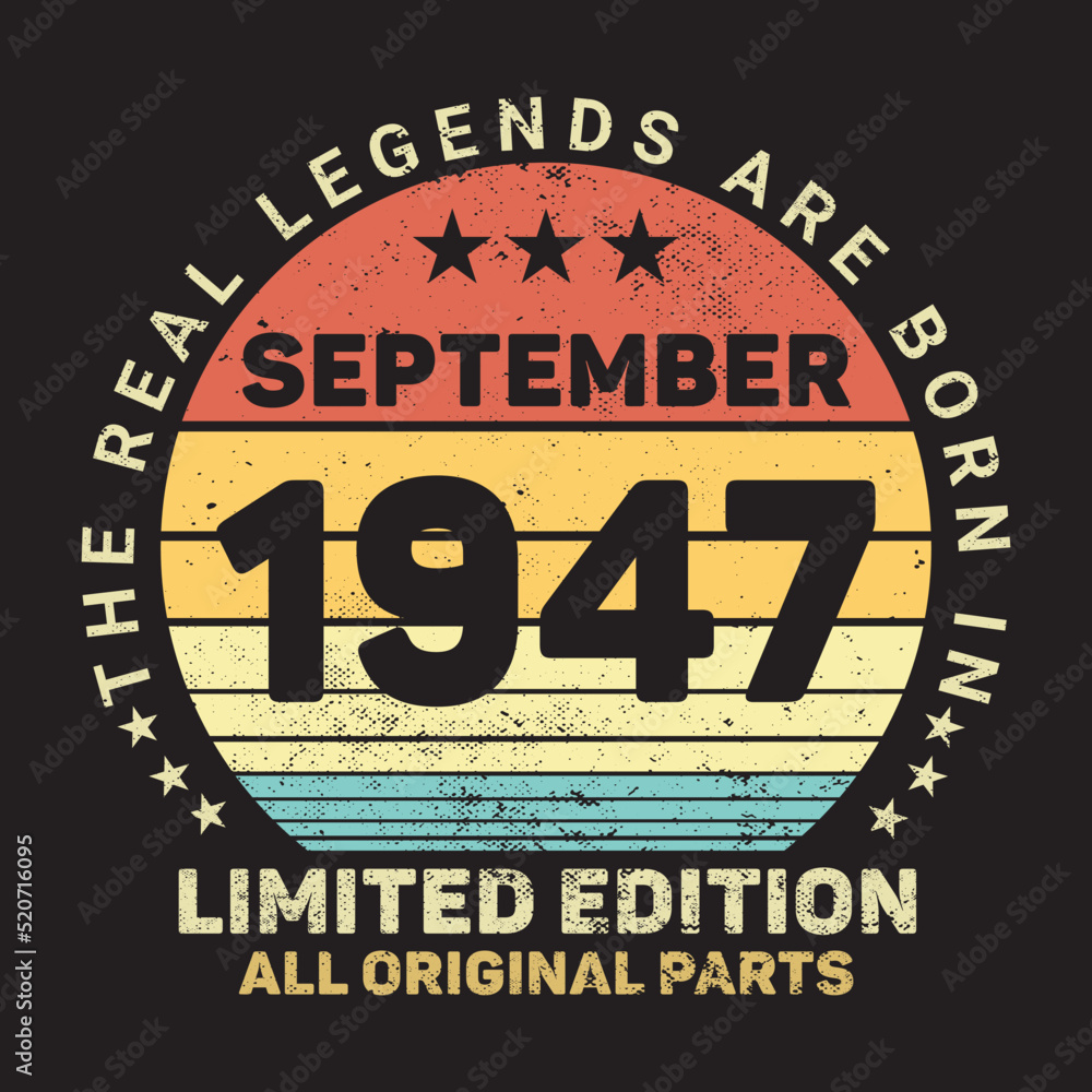 The Real Legends Are Born In September 1947, Birthday gifts for women or men, Vintage birthday shirts for wives or husbands, anniversary T-shirts for sisters or brother