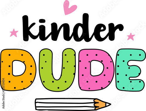 Kinder dude, back to school colorful typography design isolated on white background. Vector school elements. Best for t shirt, background, poster, banner, greeting card