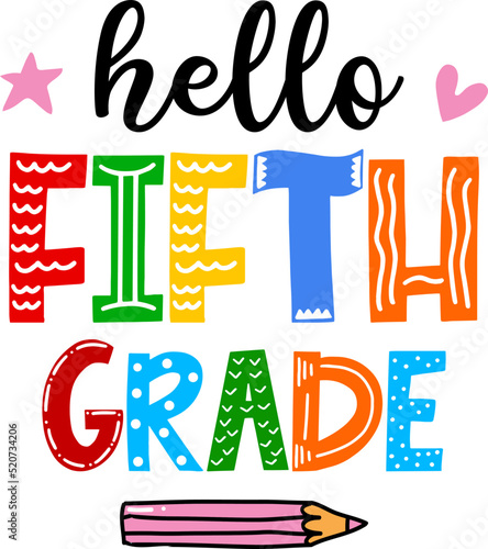 Hello fifth grade, back to school colorful typography design isolated on white background. Vector school elements. Best for t shirt, background, poster, banner, greeting card