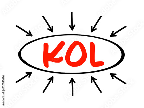 KOL - Key Opinion Leader is a trusted, well-respected influencer with proven experience and expertise in a particular field, acronym concept with arrows