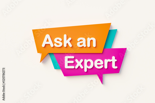 Ask an expert. Cartoon speech bubble in orange, blue, purple and white text. Knowledge, question and wisdom concept. 3D illustration