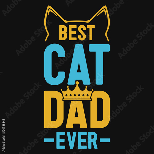 Best cat dad ever illustrate t-shirt designs