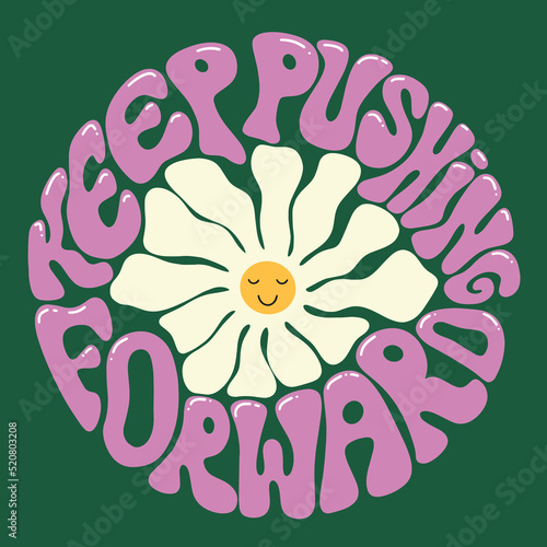 Keep Pushing Forward, hippie style quote illustration