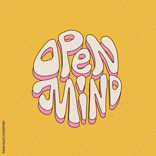 Open your mind - hand drawn lettering quote, trippy psychedelic 60s,70s style concept. Vector cartoon sticker illustration. Round shape phrase. Funny letters, acid fashion print for t-shirt, poster