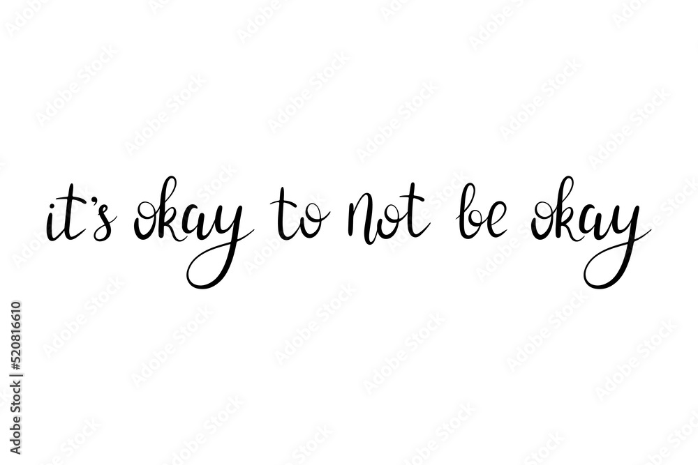 It's okay to not be okay hand lettering vector. Handwritten phrase. Mental health concept