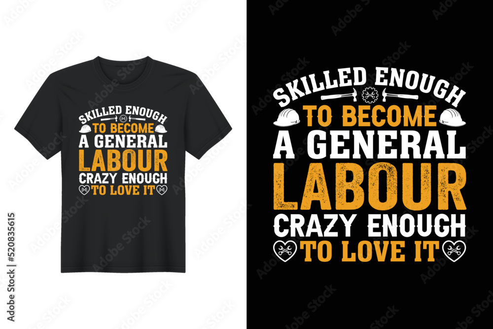 Skilled Enough to Become A General Labour Crazy Enough To Love It, Labor Day T Shirt Design