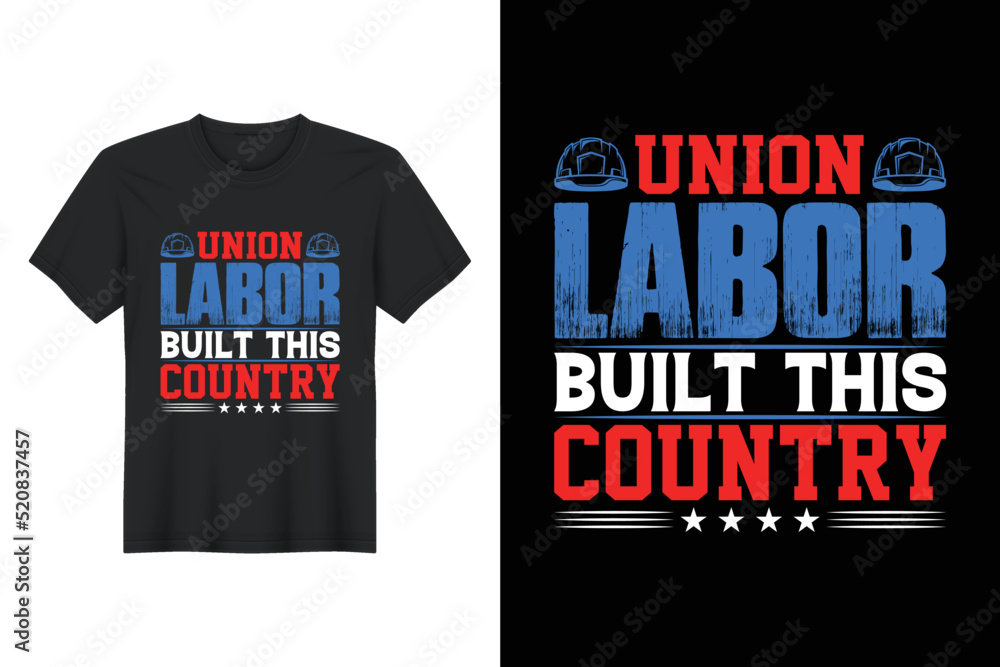 Union Labor Built This Country, Labor Day T Shirt Design