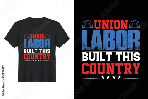 Union Labor Built This Country, Labor Day T Shirt Design photo