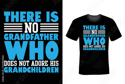 There is no grandfather who does not adore his grandchildren. Grandfather T shirt design, vintage, typography