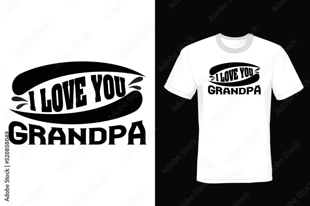 I Love You, Grandpa. Grandfather T shirt design, vintage, typography I Love You, Grandpa. Grandfather T shirt design, vintage, typography