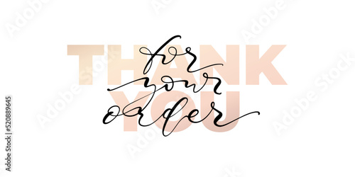 Thank you for your order hand written lettering with bold text on white background. Vector illustration. Design for social media, print lables, poster banner etc.