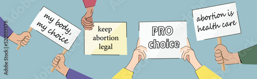 My body My choice. abortion is health care. PRO choice. Keep abortion legal. Human hands demonstration with blank signs. Feminist protest. Human rights. Flat vector stock illustration