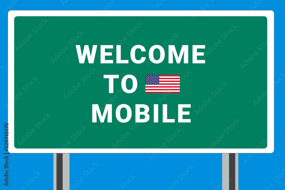 City of Mobile. Welcome to Mobile. Greetings upon entering American city. Illustration from Mobile logo. Green road sign with USA flag. Tourism sign for motorists