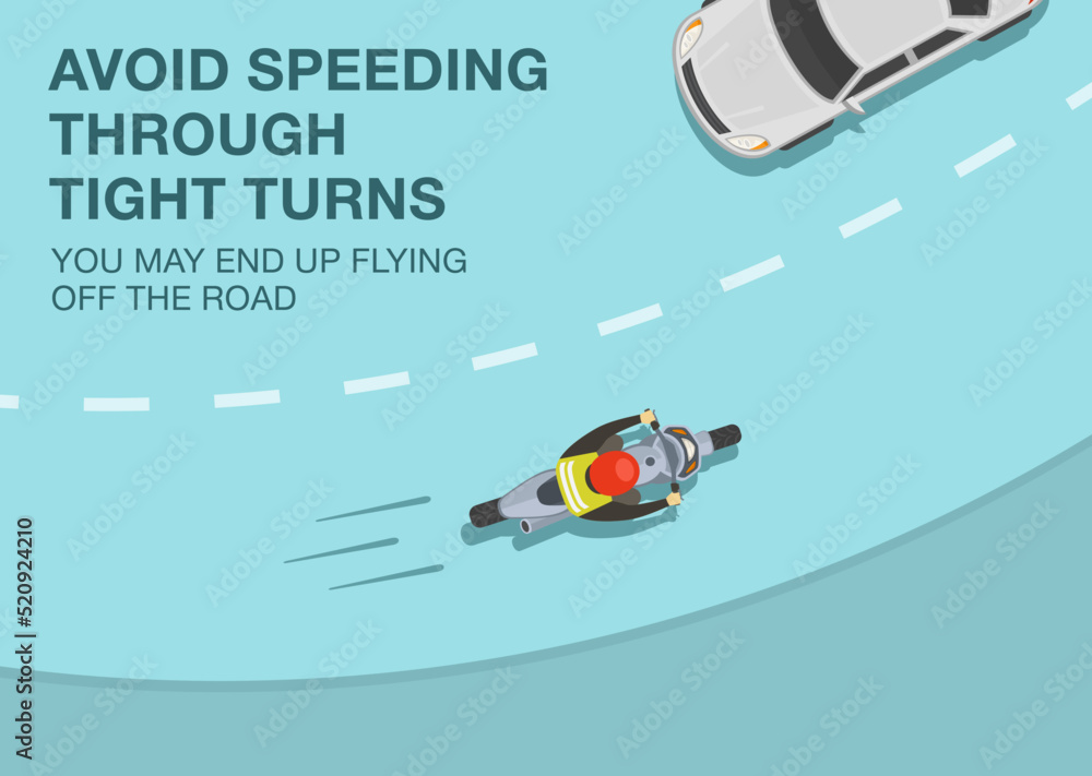 Safe motorcycle riding rules and tips. Avoid speeding through tight turns, you may end up flying off the road. Top view of a biker on sharp turn. Flat vector illustration template. Safe motorcycle riding rules and tips. Avoid speeding through tight turns, you may end up flying off the road. Top view of a biker on sharp turn. Flat vector illustration template.