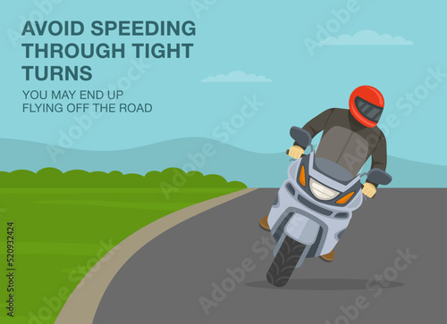 Safe motorcycle riding rules and tips. Avoid speeding through tight turns, you may end up flying off the road. Close-up front view of a biker on sharp turn. Flat vector illustration template.