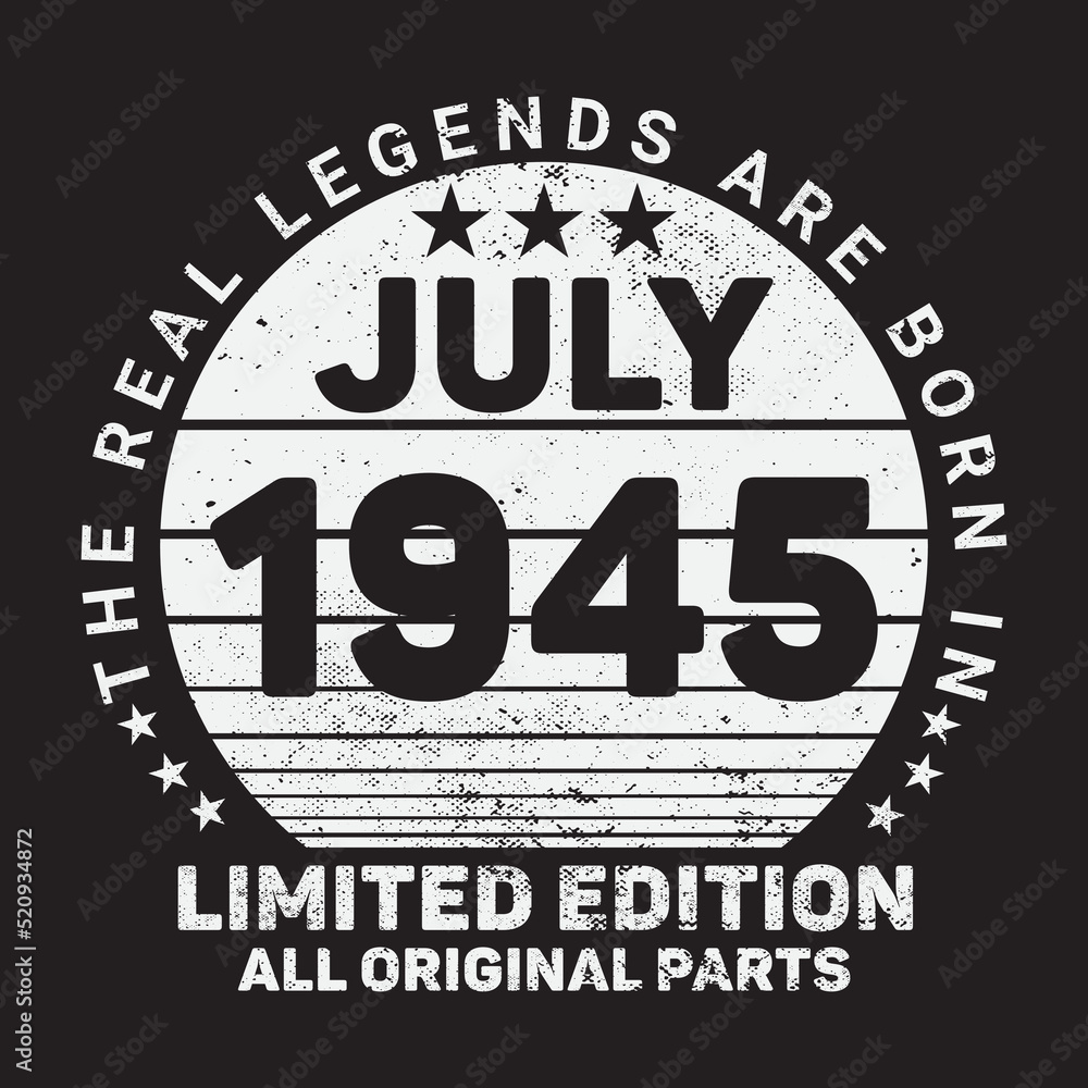 The Real Legends Are Born In July 1945, Birthday gifts for women or men, Vintage birthday shirts for wives or husbands, anniversary T-shirts for sisters or brother