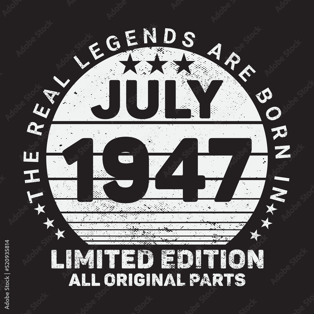 The Real Legends Are Born In July 1947, Birthday gifts for women or men, Vintage birthday shirts for wives or husbands, anniversary T-shirts for sisters or brother The Real Legends Are Born In July 1947, Birthday gifts for women or men, Vintage birthday shirts for wives or husbands, anniversary T-shirts for sisters or brother
