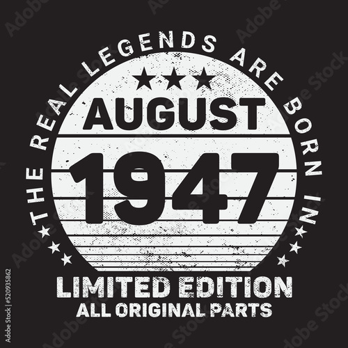The Real Legends Are Born In August 1947, Birthday gifts for women or men, Vintage birthday shirts for wives or husbands, anniversary T-shirts for sisters or brother