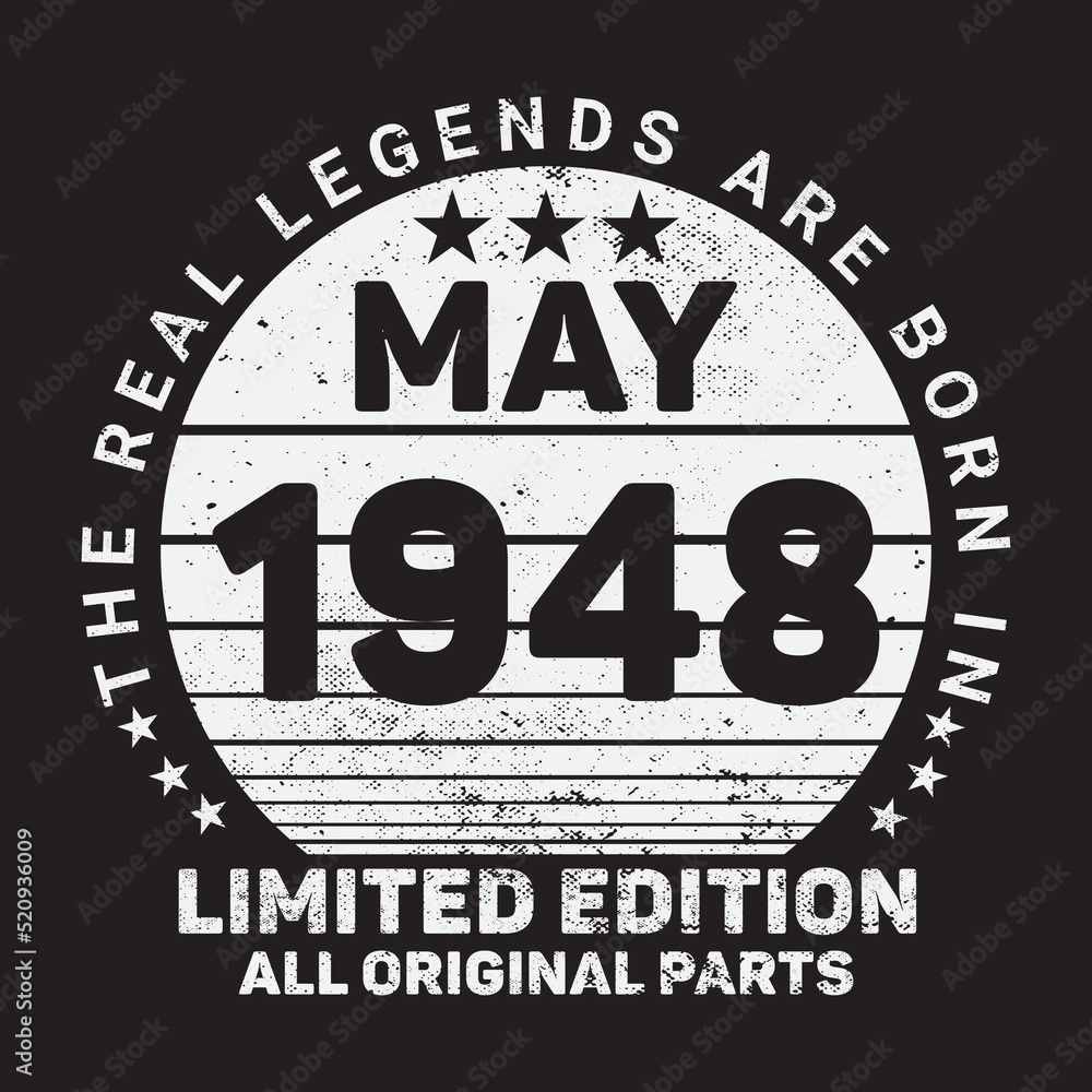 The Real Legends Are Born In May 1948, Birthday gifts for women or men, Vintage birthday shirts for wives or husbands, anniversary T-shirts for sisters or brother The Real Legends Are Born In May 1948, Birthday gifts for women or men, Vintage birthday shirts for wives or husbands, anniversary T-shirts for sisters or brother