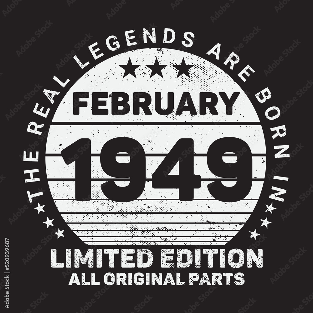 The Real Legends Are Born In February 1949, Birthday gifts for women or men, Vintage birthday shirts for wives or husbands, anniversary T-shirts for sisters or brother The Real Legends Are Born In February 1949, Birthday gifts for women or men, Vintage birthday shirts for wives or husbands, anniversary T-shirts for sisters or brother
