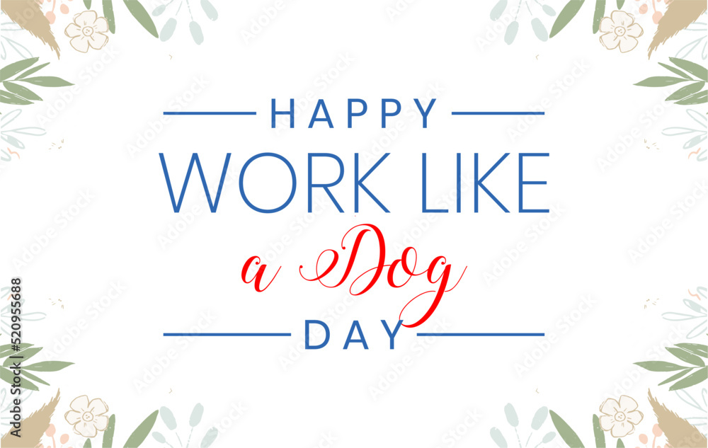 Work Like a Dog Day. Template for background, banner, card, poster Work Like a Dog Day. Template for background, banner, card, poster
