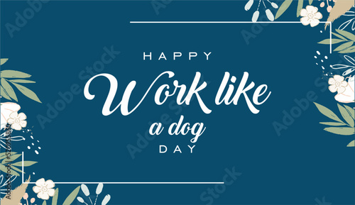 Work Like a Dog Day. Template for background, banner, card, poster