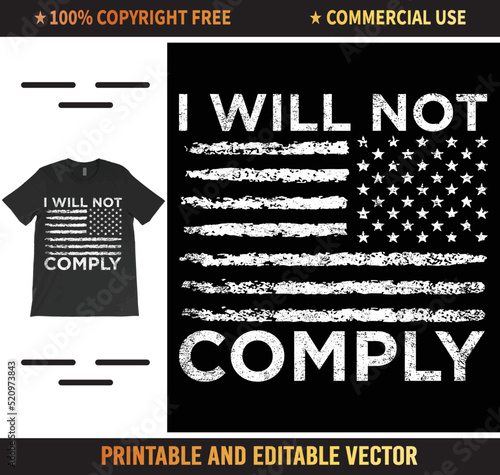 I will not comply T-Shirt Vector Design, i will not comply shirt, freedom tshirts, Conservative Shirt, Anti Vax Shirt, Non Vaccinated, Trendy Shirt.