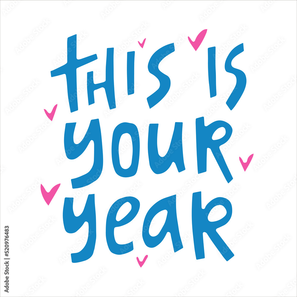 This is your year  - hand-drawn quote. Creative lettering illustration for posters, cards, etc.