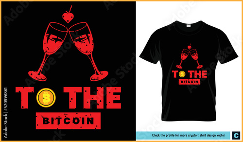 Dedicated to bitcoin t-shirt design vector. Party, glass, love, bitcoin t-shirt vector bundle.