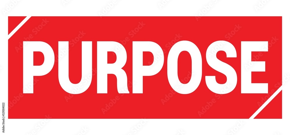 PURPOSE text written on red stamp sign. PURPOSE text written on red stamp sign.