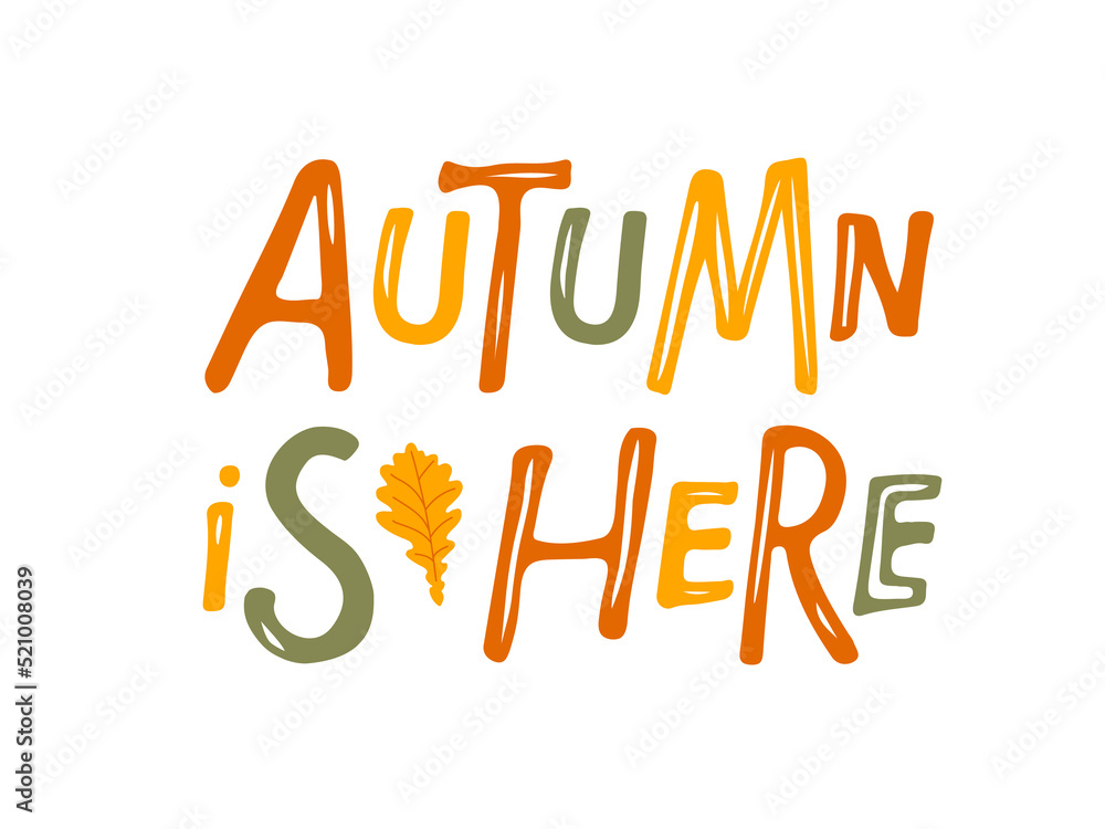 Fototapeta premium Autumn is here lettering with oak leaf sketch. Hand drawn lettering. Autumn banner, border, Card, t-shirt design, invitation. Autumn decorative element with leaf. Text background with autumn colors.