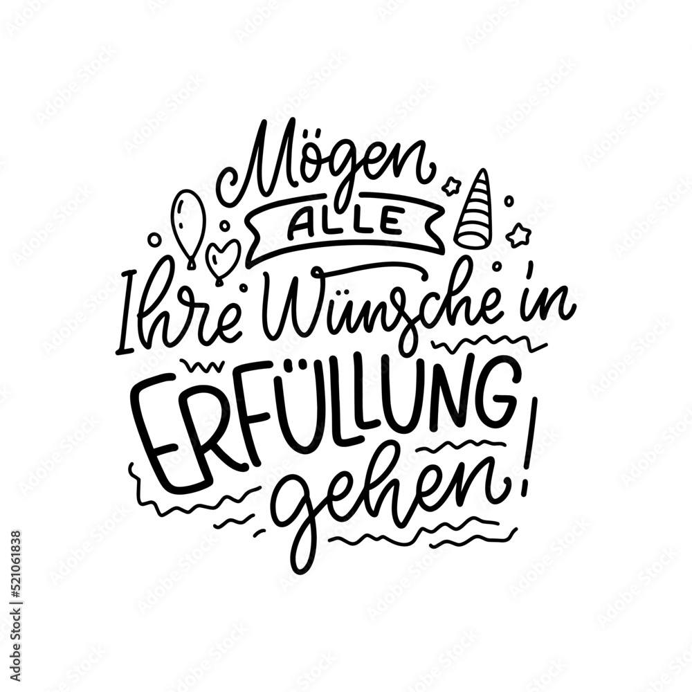 Hand drawn motivation lettering quote in German - May all your wishes come true. Inspiration slogan for greeting card, print and poster design. Cool for t-shirt and mug printing.