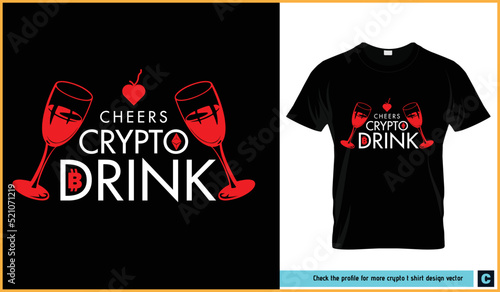 Cheers crypto drink tee shirt design bundle vector illustration. Bitcoin quotes, icon, drink, glass, love sign, crypto, good saying vector design. It can be used as banner, logo, flyer, t shirt.