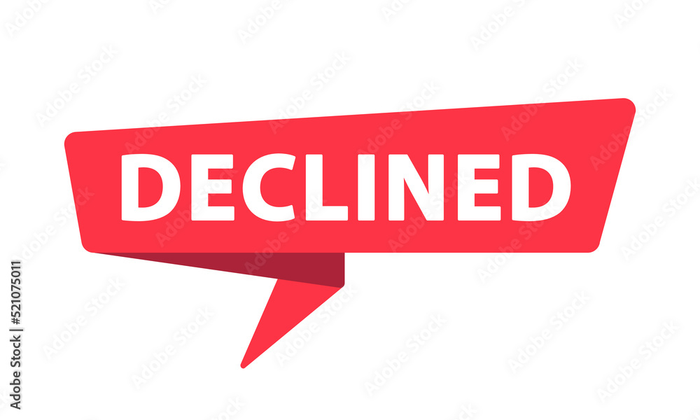 Declined - Banner, Speech Bubble, Label, Sticker, Ribbon Template. Vector Stock Illustration Declined - Banner, Speech Bubble, Label, Sticker, Ribbon Template. Vector Stock Illustration